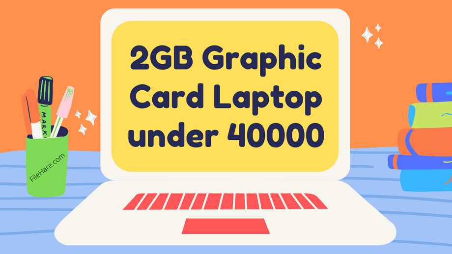 2GB Graphic Card Laptop under 40000