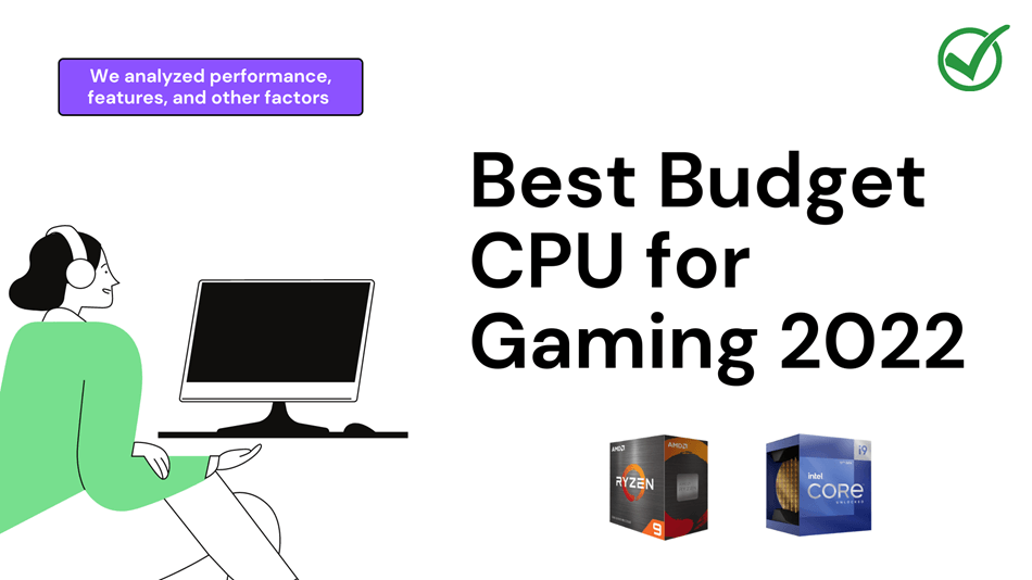 Top 7 Best Budget CPUs for Gaming 2022