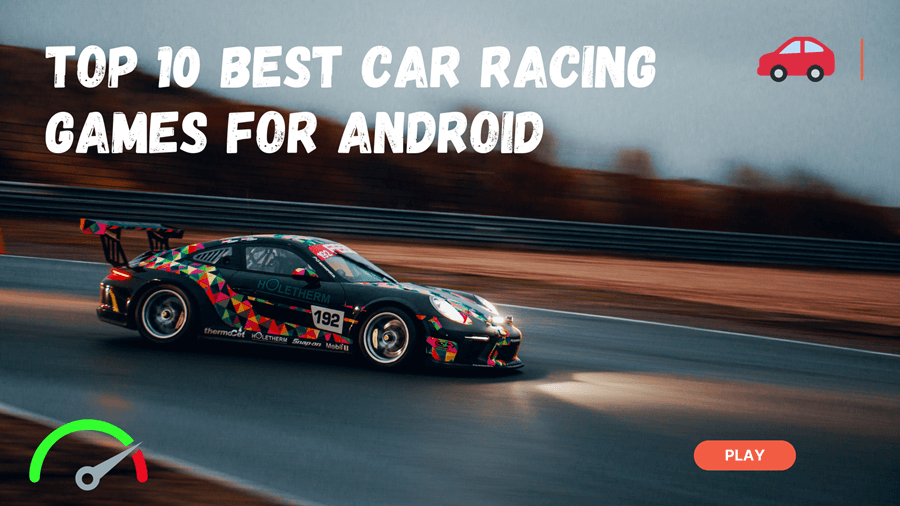 Top 10 Best Car Racing Games for Android